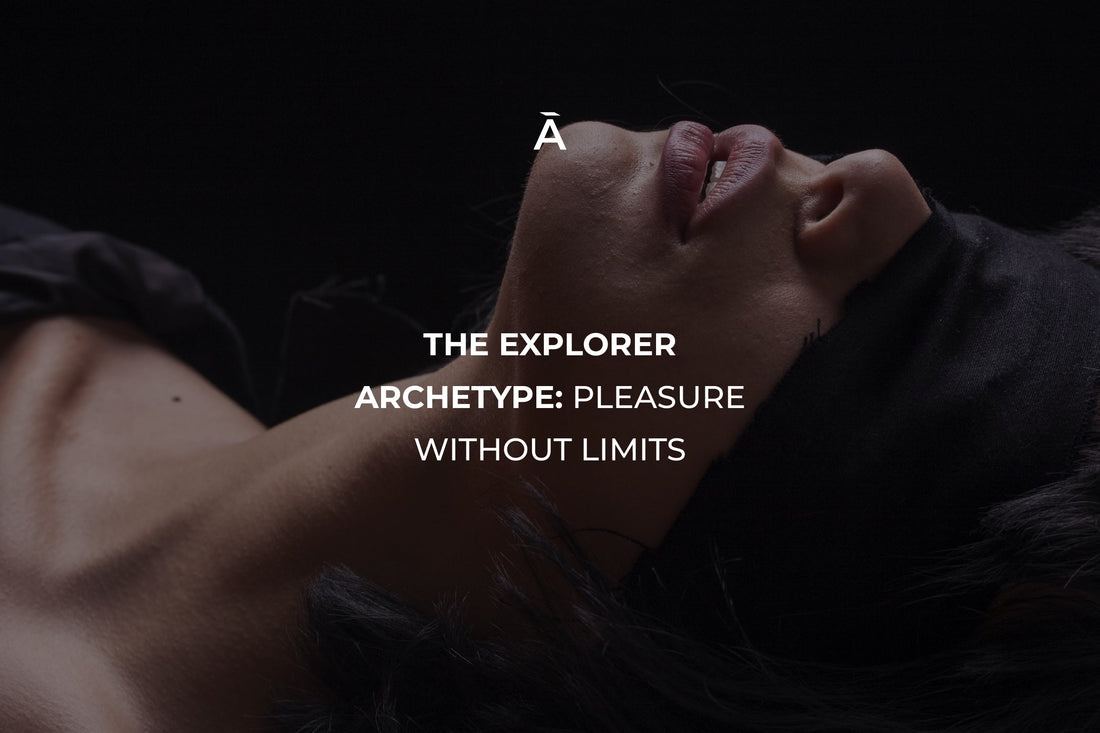 The Explorer Archetype: Pleasure Without Limits