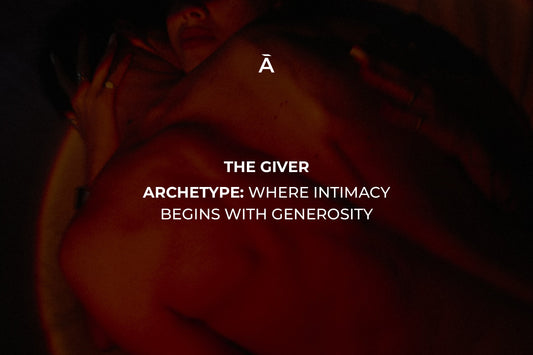 The Giver Archetype: Where Intimacy Begins with Generosity