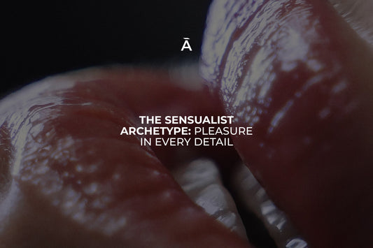 The Sensualist Archetype: Pleasure in Every Detail
