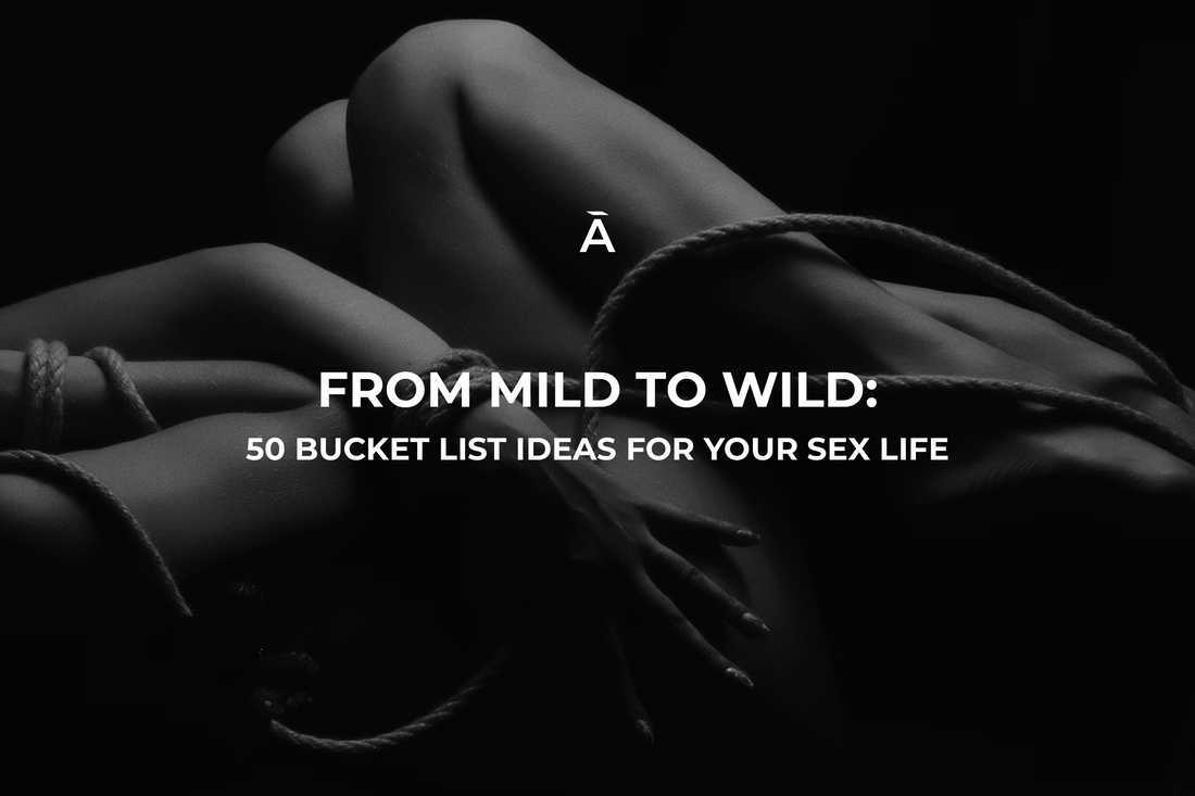 The Ultimate Sexual Bucket List — 50 Adventures to Explore