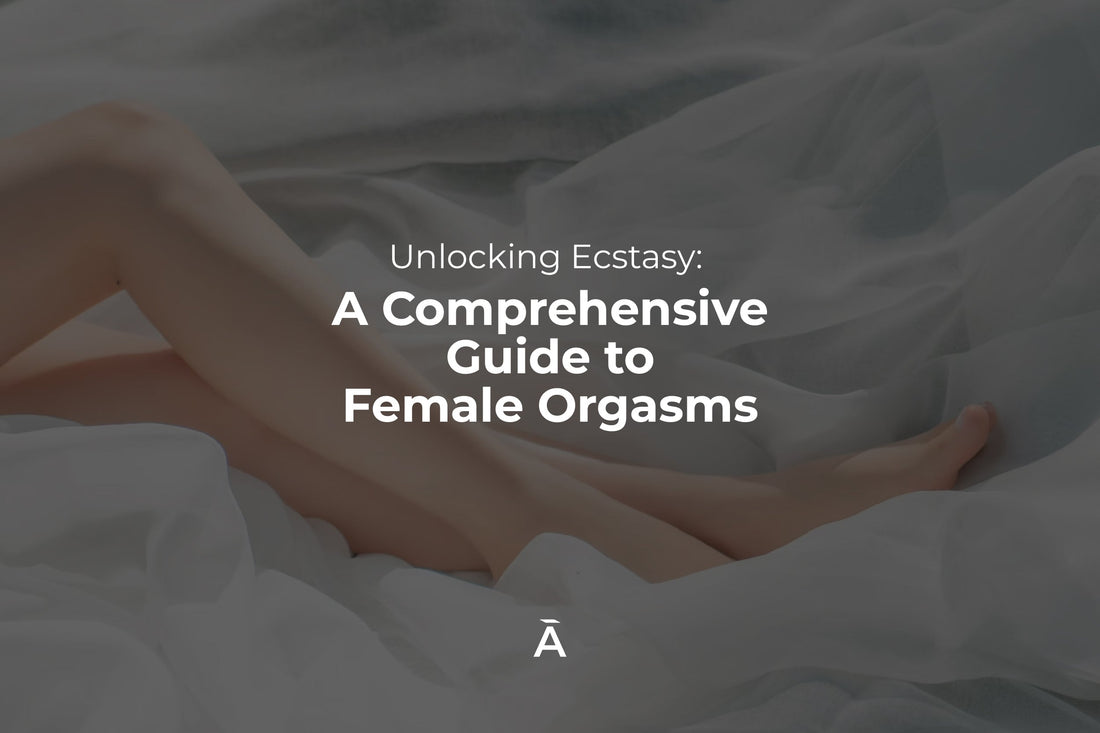 Unlocking Ecstasy: The Definitive Guide to Female Orgasms