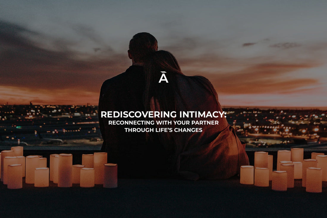 Finding Your Way Back to Each Other: Intimacy Through Parenthood and Life's Big Shifts