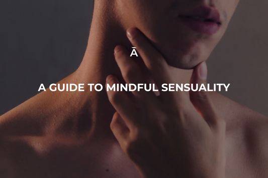 Awaken Your Senses — 5 Steps to a More Mindful Sensual Experience